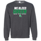 We Bleed Green Gildan Crewneck Sweatshirt